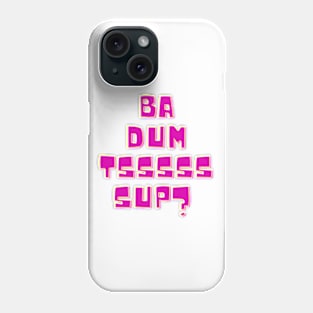 Ba dum tsss Phone Case