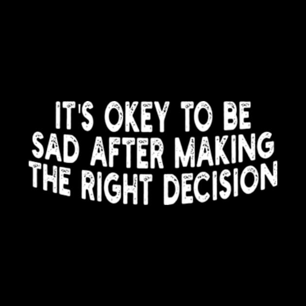 it's okey to be sad after making the right decision by style flourish