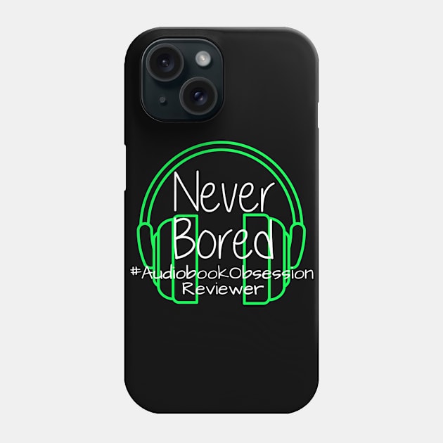 Never Bored - Audiobook Obsession Reviewer Phone Case by AudiobookObsession