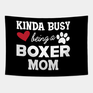 Boxer Dog - Kinda busy being a boxer mom Tapestry