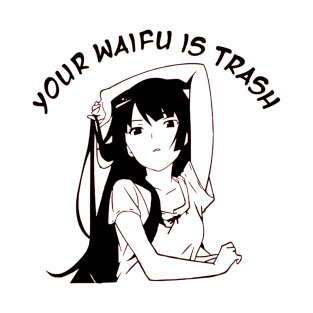 Senjougahara your waifu is trash T-Shirt