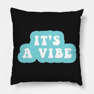 It's A Vibe Pillow