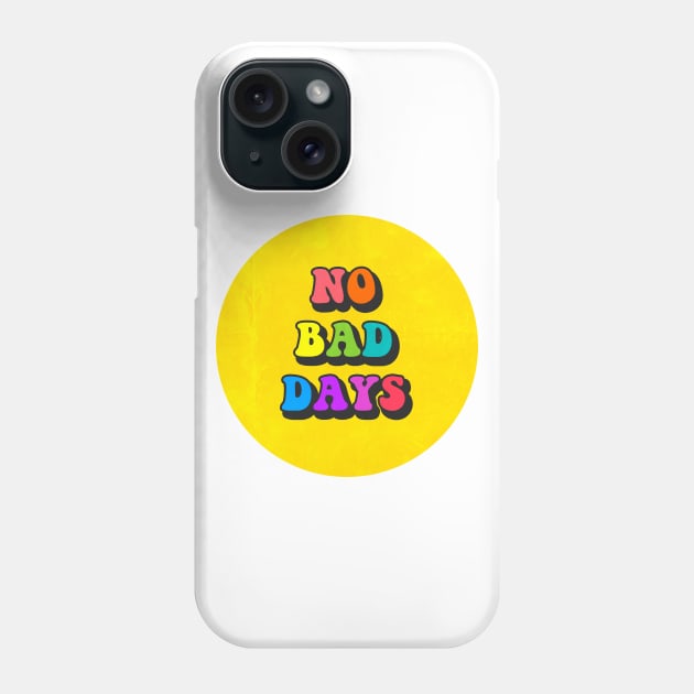 No Bad Days Pin Phone Case by lolosenese