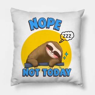 NOPE Not Today Sloth Pillow