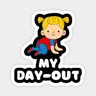 MY DAY-OUT Magnet