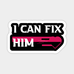 I can fix him Magnet