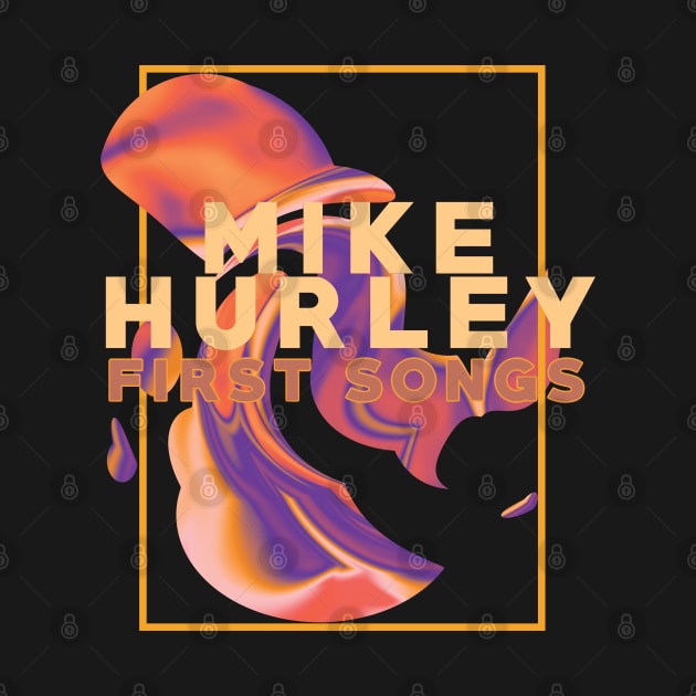 Mike Hurley First Songs by lefteven