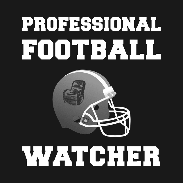 Professional Football Watcher Football Lover by Corncheese