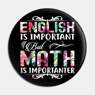 English Is Important But Math Is Importanter T-Shirt Teacher Pin