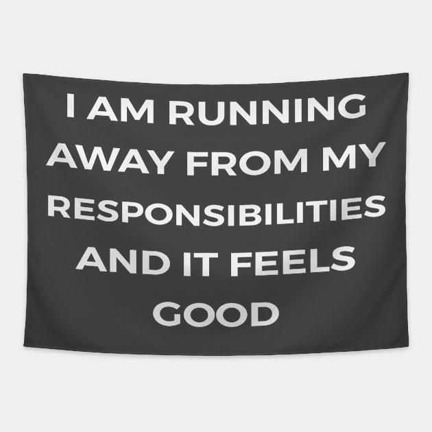 I am running away from my responsibilities. And it feels good - THE OFFICE Tapestry by Bear Company