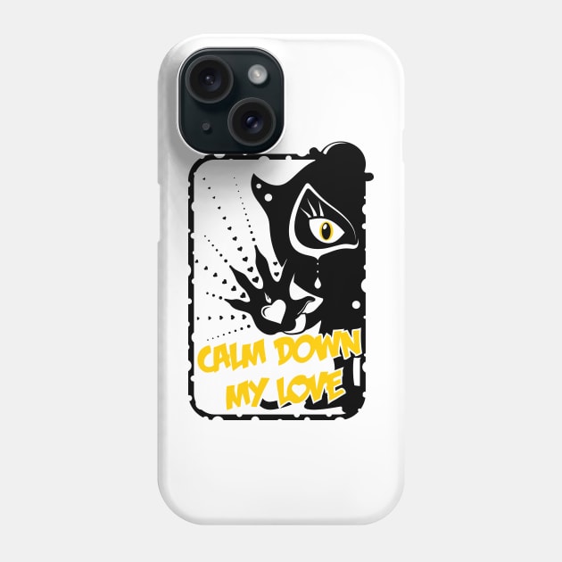 Calm Down My Love / black_white Phone Case by mr.Lenny Loves ...