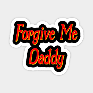 Forgive me daddy Magnet