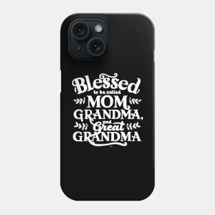 Blessed To Be Called Mom Grandma and Great Grandma gift for nurse mom and grandma Phone Case