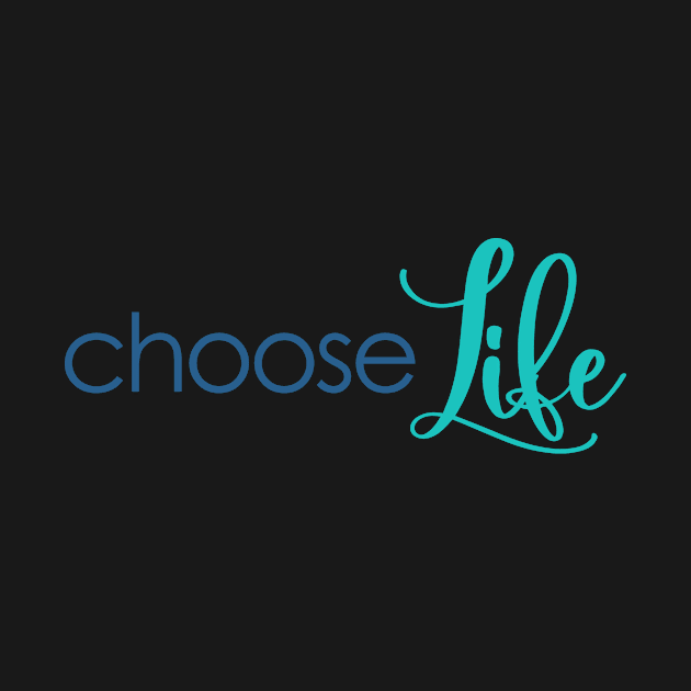 Choose Life Pro Life Quote by greenoriginals