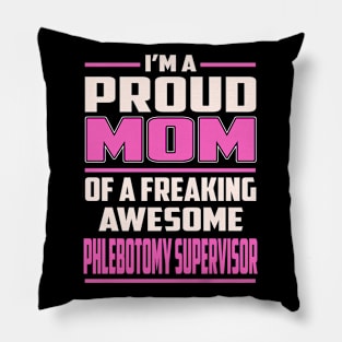 Proud MOM Phlebotomy Supervisor Pillow