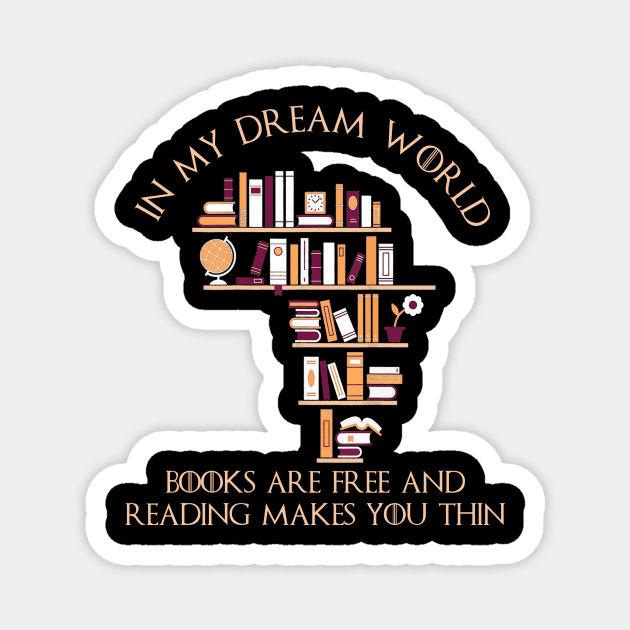 In My Dream World Books Are Free Magnet by WilliamHoraceBatezell