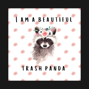 I am a beautiful trash panda T-Shirt