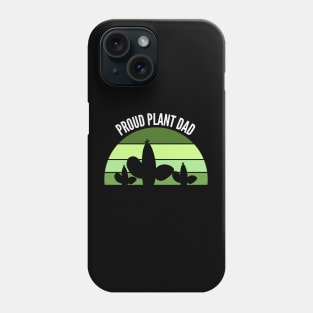 Proud Plant Dad- Plant Parent Phone Case