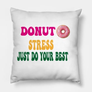 Donut Stress just Do Your Best Pillow