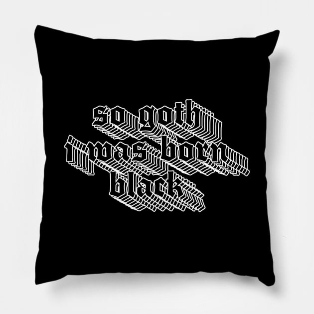 So Goth I Was Born Black Pillow by CultOfRomance