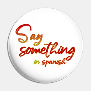 Say something in Spanish Pin