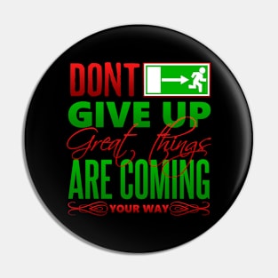 Don't give up, great things are coming your way Pin