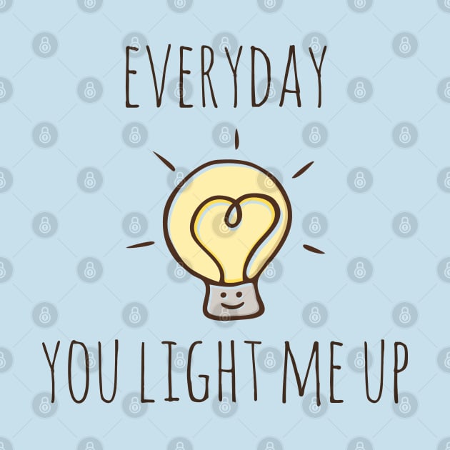 Everyday You Light Me Up by myndfart