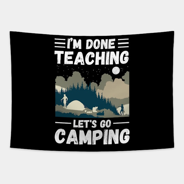 I’m Done Teaching Let's Go Camping, Retro Sunglasses Camping Teacher Gift Tapestry by JustBeSatisfied