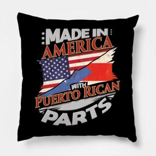 Made In America With Puerto Rican Parts - Gift for Puerto Rican From Puerto Rico Pillow