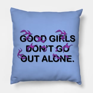 Rebel Radiance: 'Good Girls Don't Go Out Alone' Statement Piece Pillow