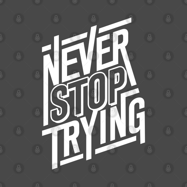 Never Stop Trying by DetourShirts