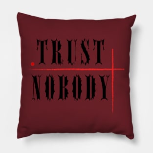 Trust Nobody Pillow