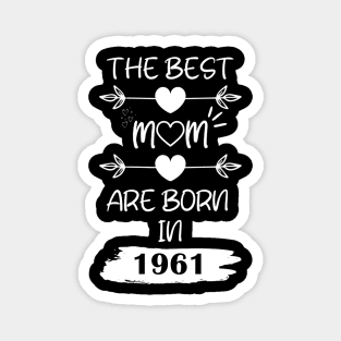 The Best Mom Are Born in 1961 Magnet