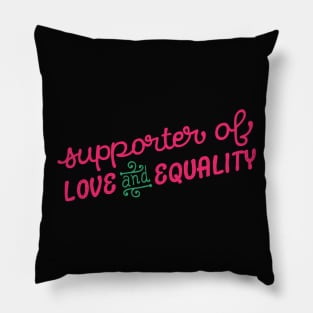 Supporter of Love and Equality Pillow