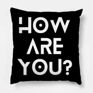 How Are You? Pillow