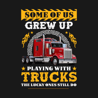 Some Of Us Grew Up Truck Driver T-Shirt