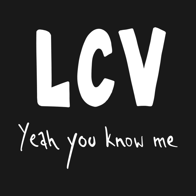 LCV Yeah You Know Me by Mouth Breather Designs