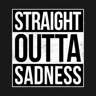 Straight outta Sadness T-Shirt