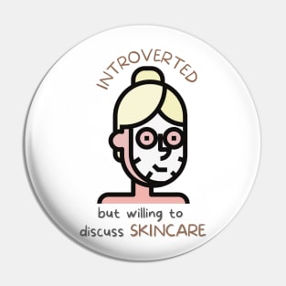 Introverted But Willing To Discuss Skincare Pin