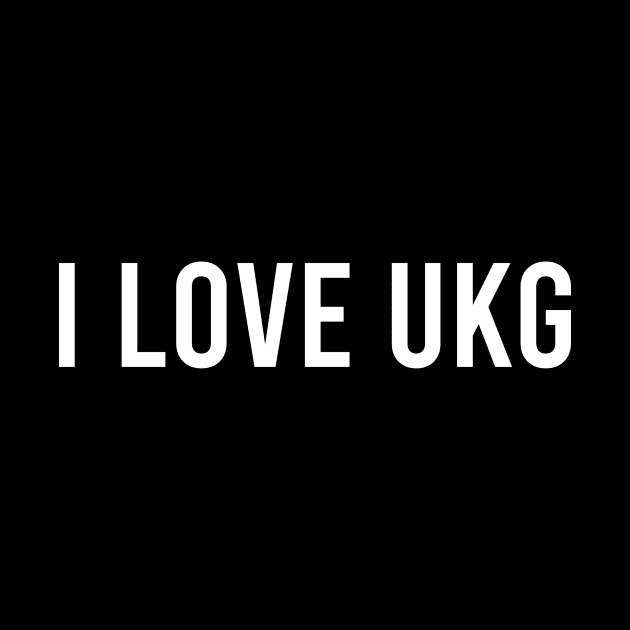 I LOVE UKG by RaveSupplier