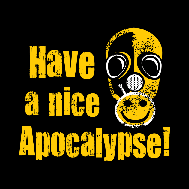 Have a Nice Apocalypse! by PostApocalyptic