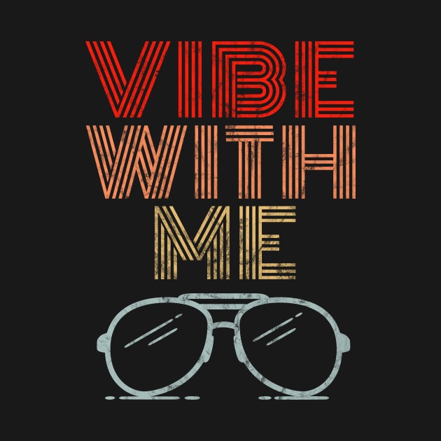 Vibe With Me - Retro Sunglasses Vintage 60s 70s by propellerhead