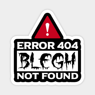 Error 404 Blegh Not Found Metal Music Fan Magnet