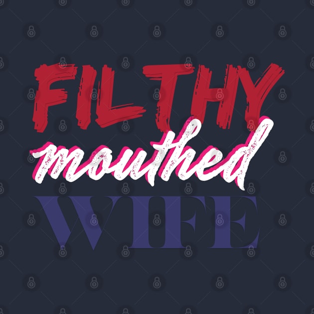 Filthy Mouthed Wife by filthyrags