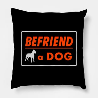 Befriend a Dog Pillow