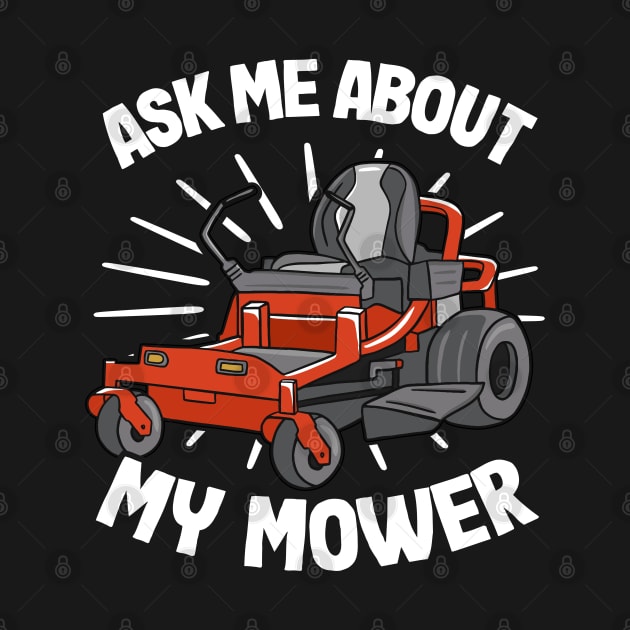 Ask Me About My Mower Funny Lawn Mowing Gardening Gift by Kuehni