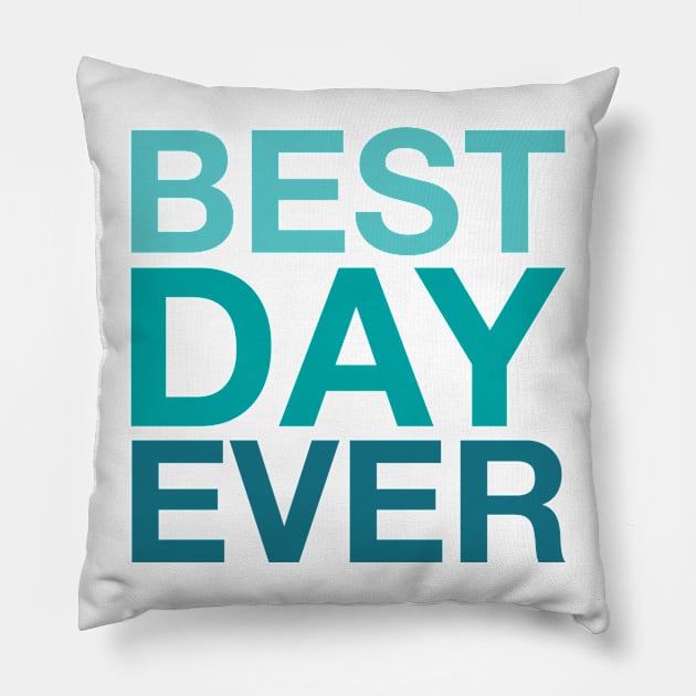 Best Day Ever (aqua) Pillow by LetsOverThinkIt