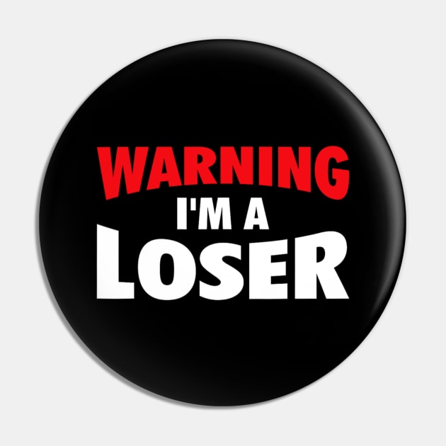 Warning I'm A Loser Sarcastic Saying Pin by Emily Ava 1