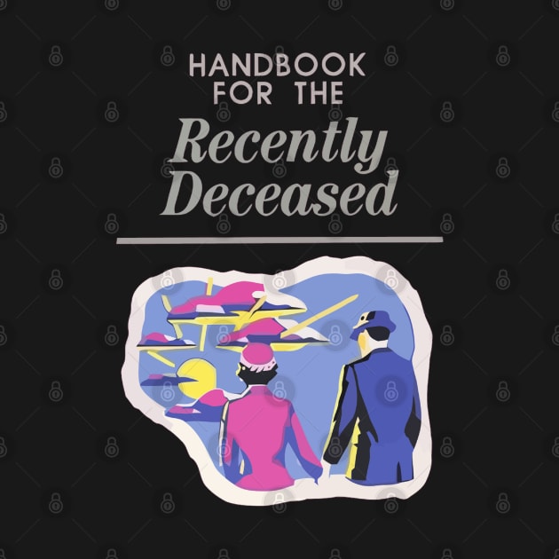 Handbook For The Recently Deceased by zeppelingurl