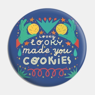 Looky looky made you cookies Pin